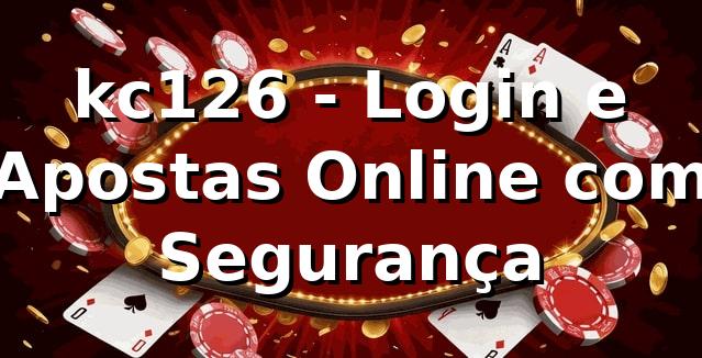 kc126 - Login e Apostas Online com Segurança